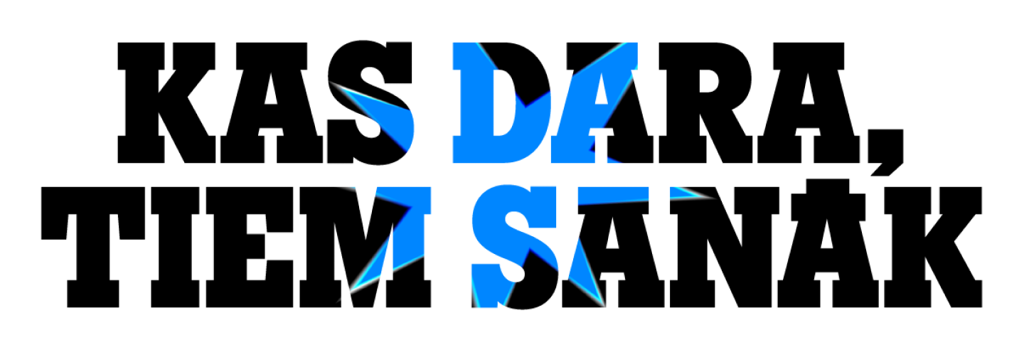 Kas dara, tiem sanāk
